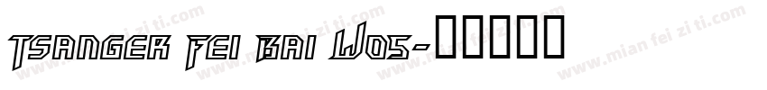 Tsanger Fei Bai Wo5字体转换